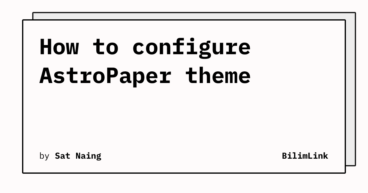 How to configure AstroPaper theme | BilimLink